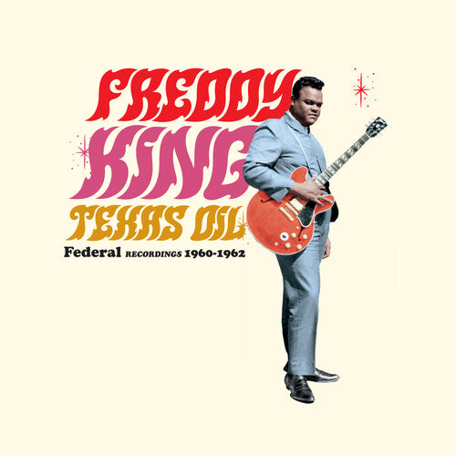 Freddy King: Texas Oil: Federal Recordings 1960-1962 - Limited 180-Gram Vinyl