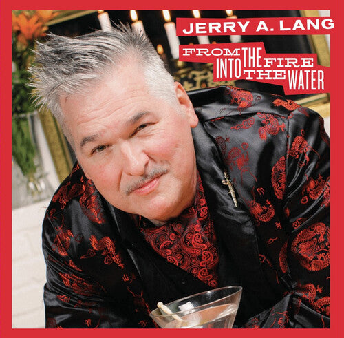 Jerry A. Lang: From the Fire Into the Water