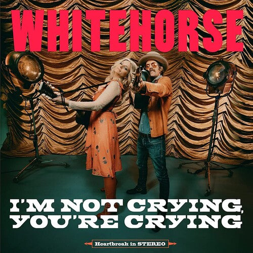 Whitehorse: I'M NOT CRYING, YOU'RE CRYING