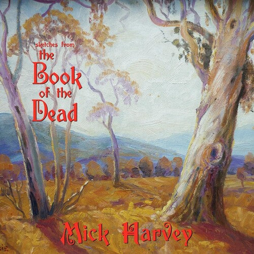 Mick Harvey: Sketches From The Book Of The Dead