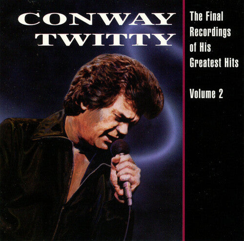 Conway Twitty: The Final Recordings Of His Greatest Hits, Vol. 2 – Victrola