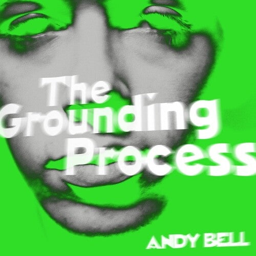 Andy Bell: The Grounding Process