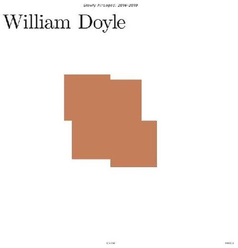 William Doyle: Slowly Arranged: 2016-2019