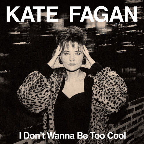 Kate Fagan: I Don't Wanna Be Too Cool - Milky Clear