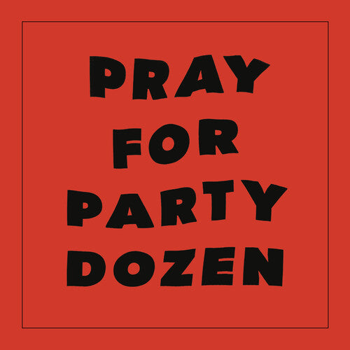 Party Dozen: Pray For Party Dozen