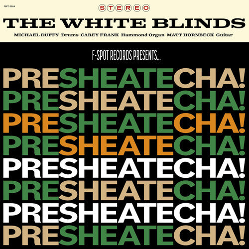 The White Blinds: Presheatecha!