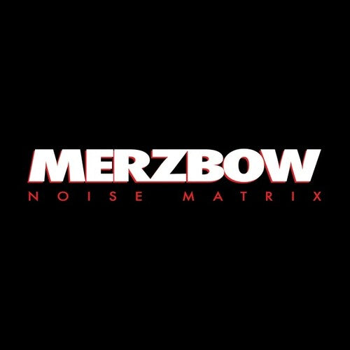 Merzbow: Noise Matrix