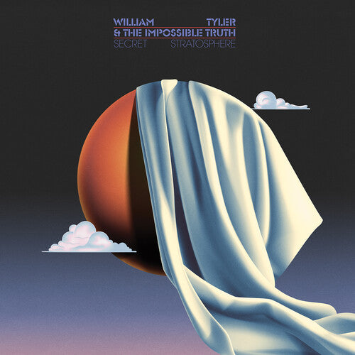 William Tyler & The Impossible Truth: Secret Stratosphere