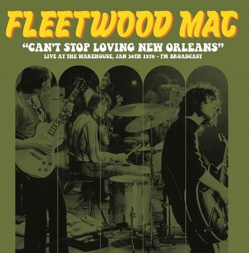 Fleetwood Mac: Can't Stop Loving New Orleans: Live At The Warehouse, Jan 30th 1970 - Fm Broadcast