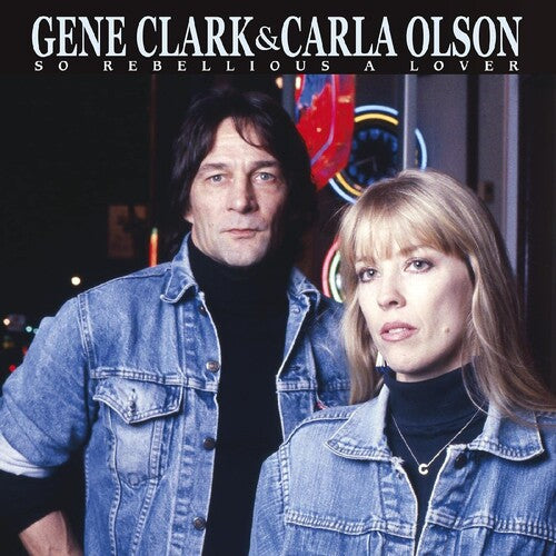 Gene Clark & Carla Olson: So Rebellious A Lover