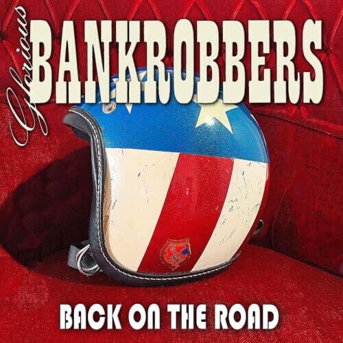 Glorious Bankrobbers: Back On The Road