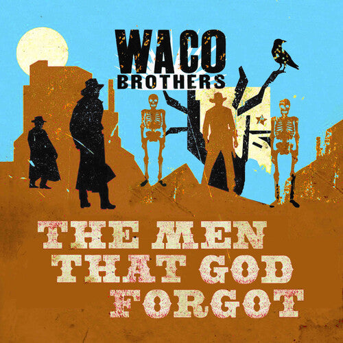 Waco Brothers: The Men That God Forgot
