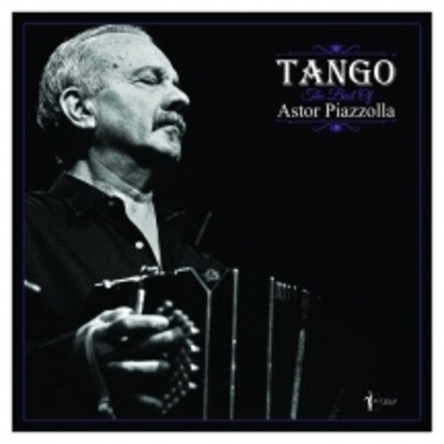 Astor Piazzolla: Tango: The Best Of Astor Piazzolla