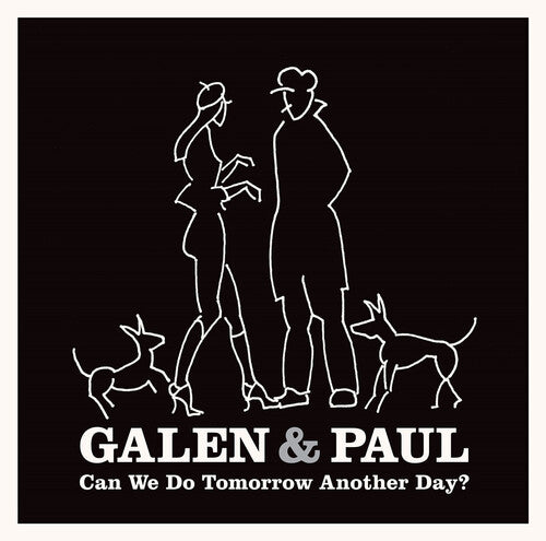 Galen & Paul: Can We Do Tomorrow Another Day?