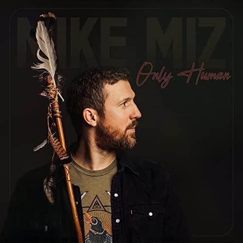 Mike Miz: Only Human