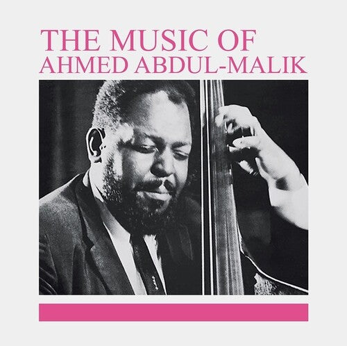 Ahmed Abdul-Malik: The Music Of Ahmed Abdul-Malik