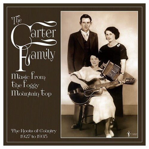 The Carter Family: Music From The Foggy Mountain Top 1927-35