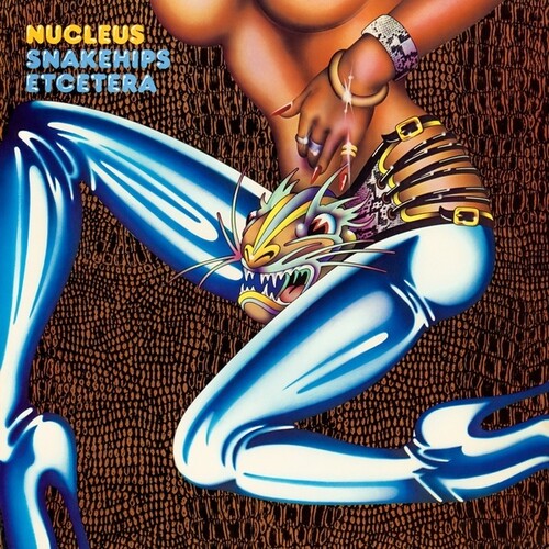 Nucleus: Snakehips Etcetera