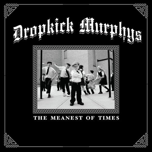 Dropkick Murphys: The Meanest Of Times