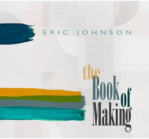 Eric Johnson: The Book Of Making