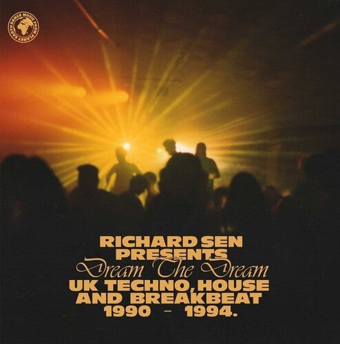 Richard Sen: Dream The Dream: UK Techno, House And Breakbeat 1990-1994.