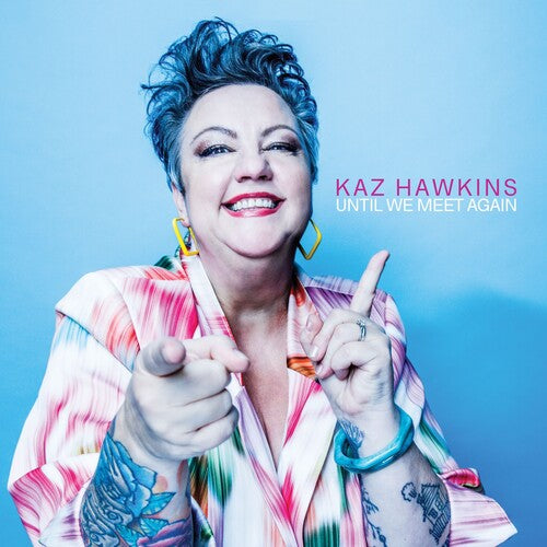 Kaz Hawkins: Until We Meet Again