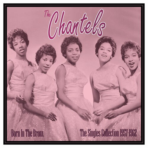 The Chantels: Born In The Bronx: The Singles 1957-62