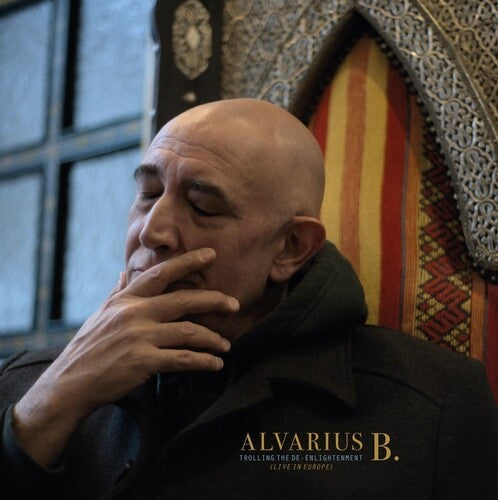 Alvarius B: Trolling The De-Enlightenment (Live In Europe)