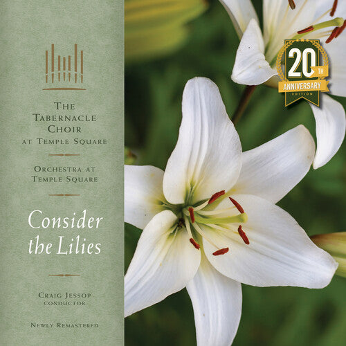 Tabernacle Choir at Temple Square: Consider the Lilies - 20th Anniversary Remastered Edition