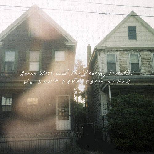 Aaron West & the Roaring Twenties: We Don't Have Each Other