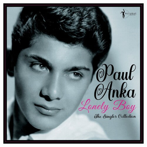 Paul Anka: Lonely Boy: Greatest Singles 1957-62