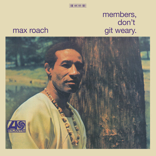 Max Roach: Member Don't Git Weary