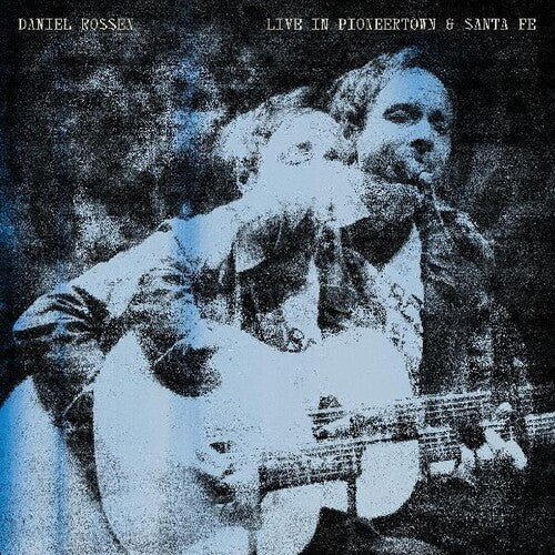 Daniel Rossen: Live In Pioneertown & Santa Fe