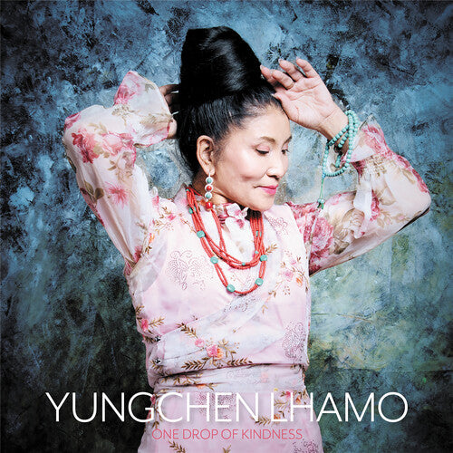 Yungchen Lhamo: One Drop of Kindness