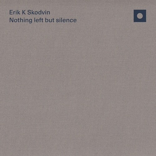 Erik K Skodvin: Nothing left but silence