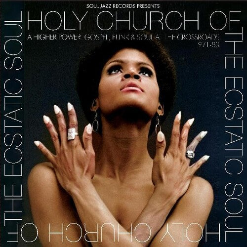 Soul Jazz Records Presents: Holy Church Of The Ecstatic Soul - A Higher Power: Gospel Funk & Soul At The Crossroads 1971-83