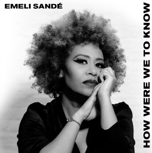 Emeli Sande: How Were We To Know