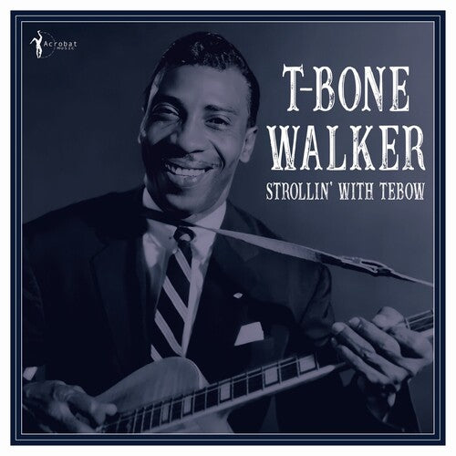 T-Bone Walker: Strollin' With Tebow: 1940-50