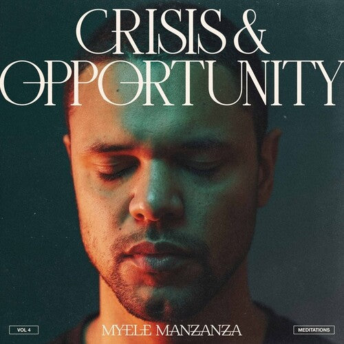 Myele Manzanza: Crisis And Opportunity, Vol.4 - Meditations