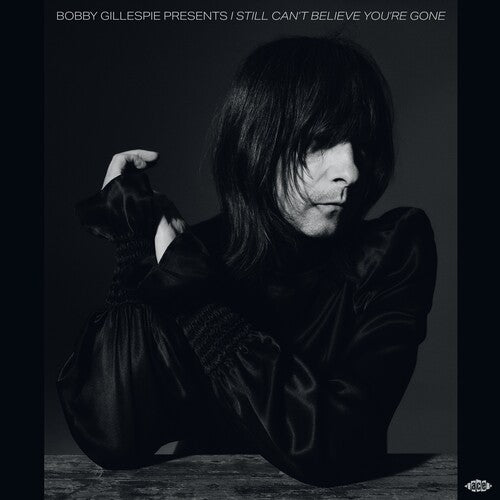 Bobby Gillespie: Bobby Gillespie Presents I Still Can't Believe You're Gone / Various