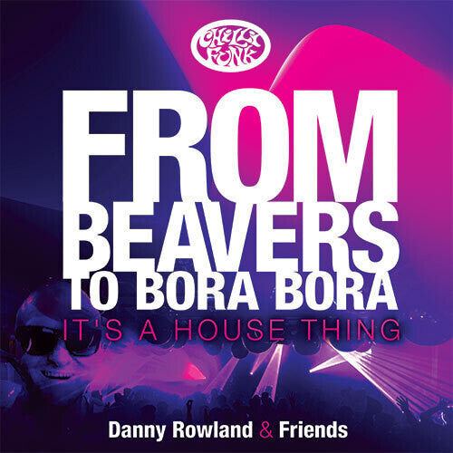 Danny Rowland: From Beavers To Bora Bora: It's A House Thing