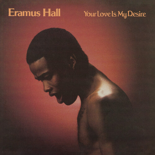 Eramus Hall: Your Love Is My Desire