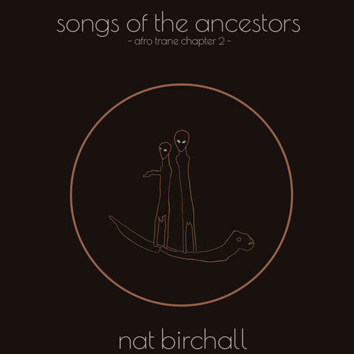 Nat Birchall: Song Of The Ancestors: Afro Trane Chapter 2