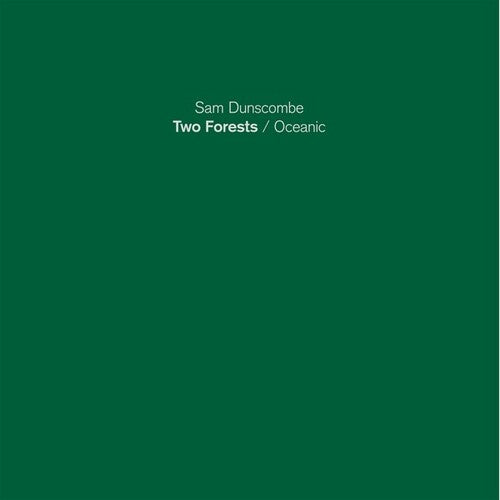 Sam Dunscombe: Two Forests/Oceanic