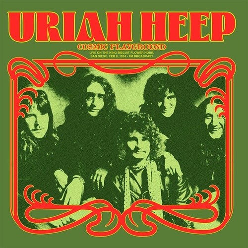 Uriah Heep: Cosmic Playground: Live On The King Biscuit Flower Hour, San Diego, Feb 8, 1974 - FM Broadcast