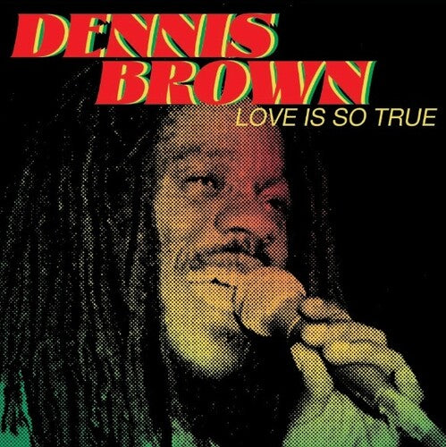 Dennis Brown: Love Is So True