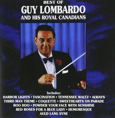 Guy Lombardo: Best Of Guy Lombardo And His Royal Canadians
