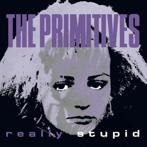 The Primitives: Really Stupid