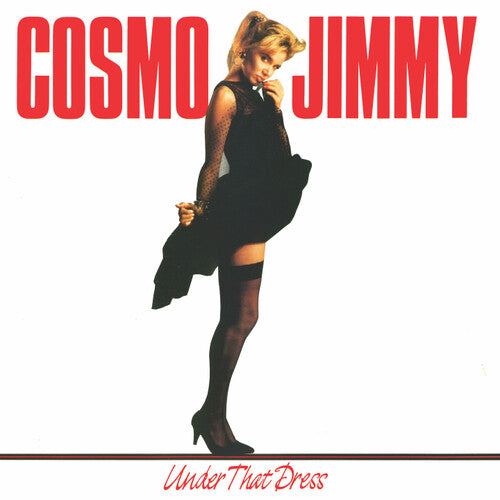 Cosmo Jimmy: Under That Dress