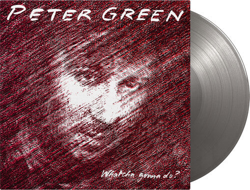 Peter Green: Whatcha Gonna Do - Limited 180-Gram Silver Colored Vinyl